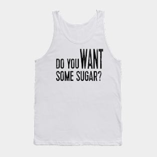 Do You Want Some Sugar? Tank Top